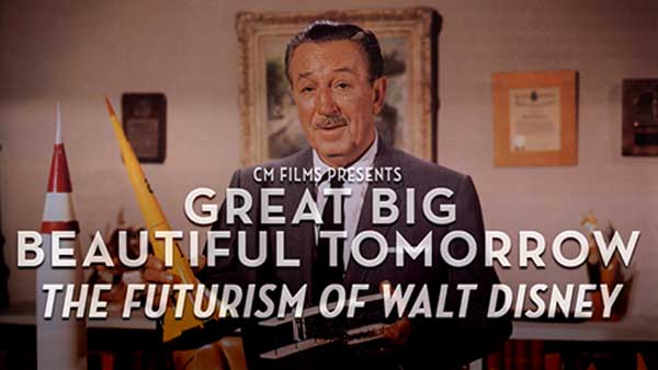 Great Big Beautiful Tomorrow: The Futurism of Walt Disney documentary by Christian Moran