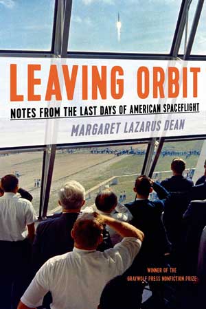 The book Leaving Orbit by Margaret Lazarus Dean is a must for space fans.