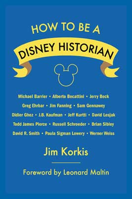 The book How to Be A Disney Historian by Jim Korkis