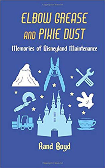 Elbow Grease and Pixie Dust by Rand Boyd is an engaging story of working at Disneyland.