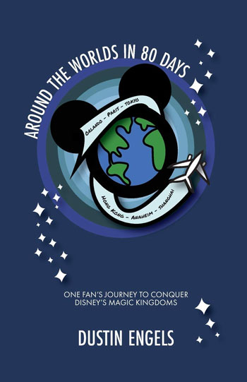 The cover image for Dustin Engels' book Around the Worlds in 80 Days, published by Theme Park Press.