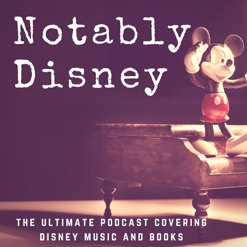 The Notably Disney podcast covers Disney music and books and includes great interviews.
