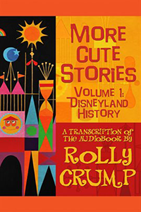 Rolly Crump offers more cool stories from Disneyland in this short book.